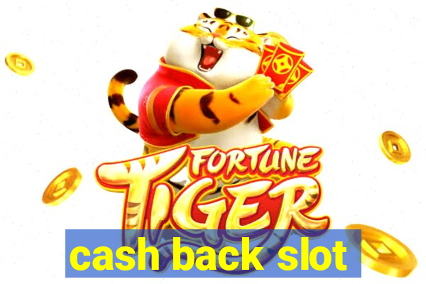 cash back slot