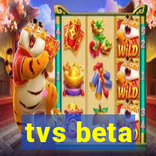 tvs beta