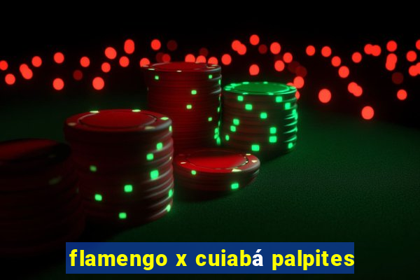 flamengo x cuiabá palpites