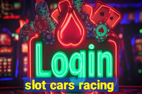 slot cars racing