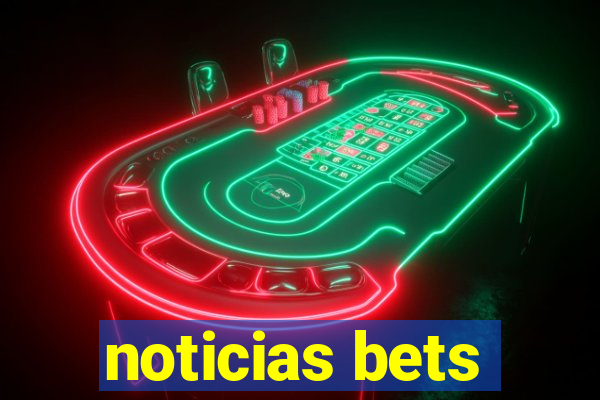 noticias bets