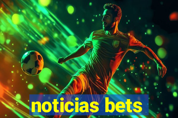 noticias bets