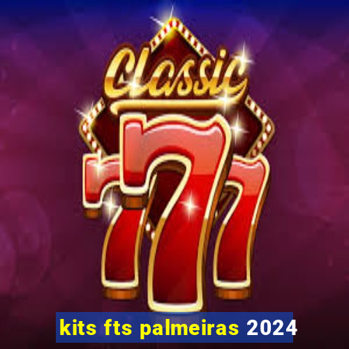 kits fts palmeiras 2024