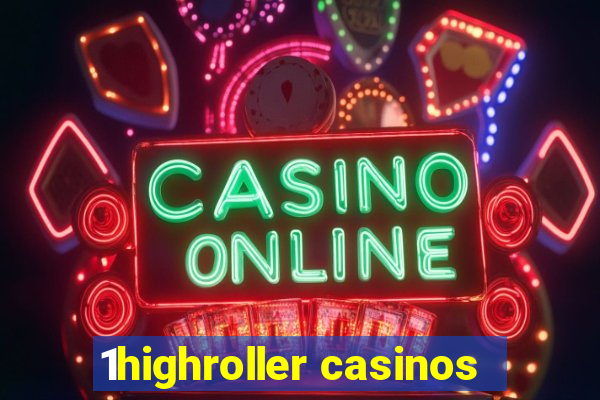 1highroller casinos