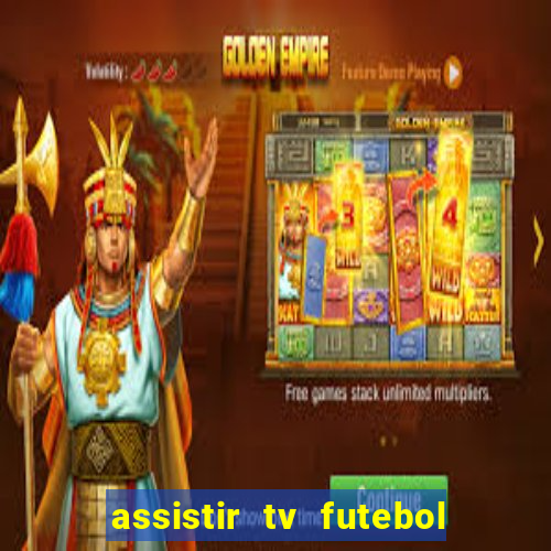 assistir tv futebol ao vivo