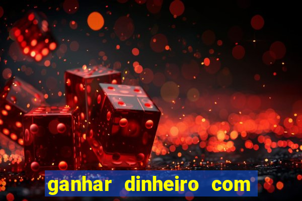 ganhar dinheiro com app de jogos