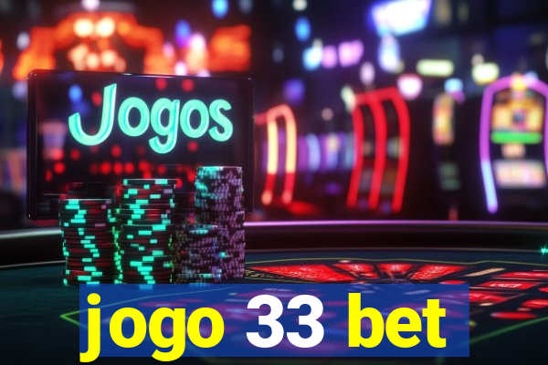 jogo 33 bet