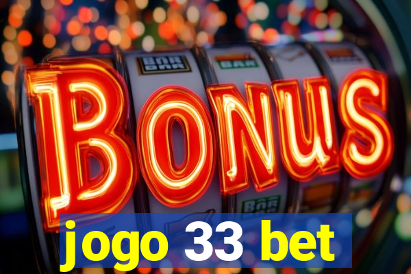 jogo 33 bet