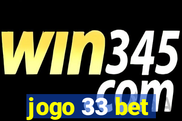 jogo 33 bet