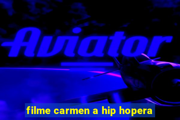 filme carmen a hip hopera