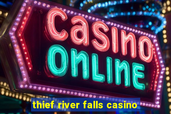 thief river falls casino