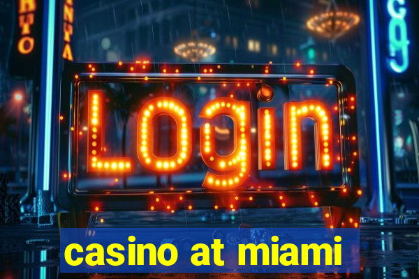 casino at miami