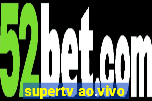 supertv ao.vivo