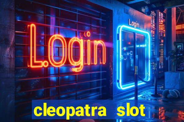 cleopatra slot games free