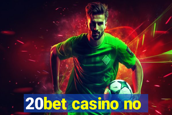 20bet casino no