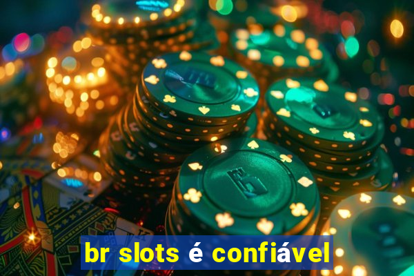 br slots é confiável