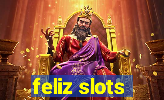 feliz slots