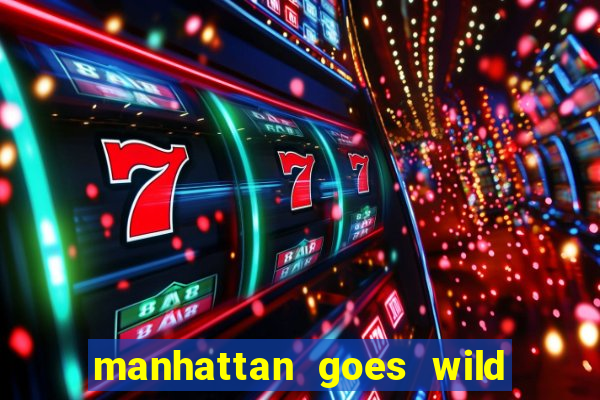 manhattan goes wild slot review