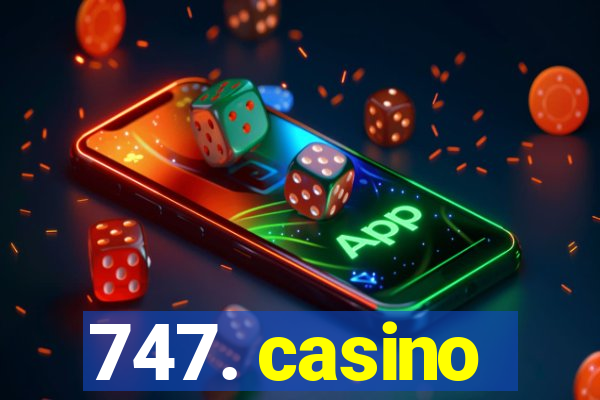 747. casino