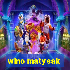 wino matysak