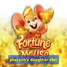 pharaoh's daughter slot