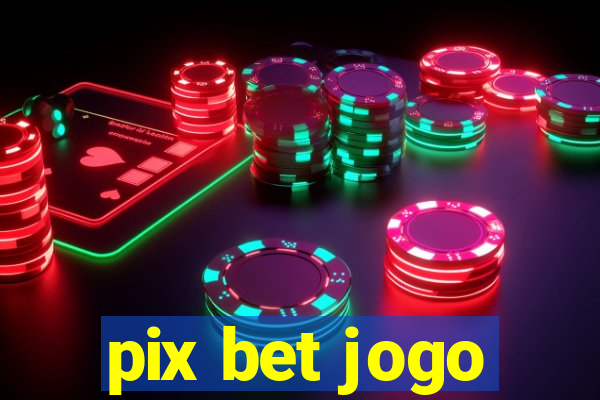 pix bet jogo