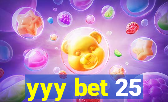 yyy bet 25