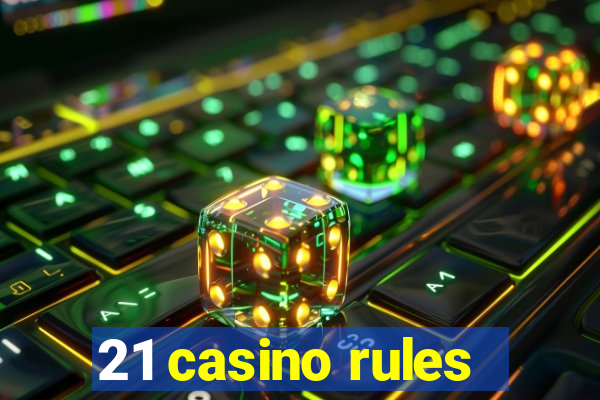 21 casino rules