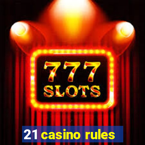 21 casino rules