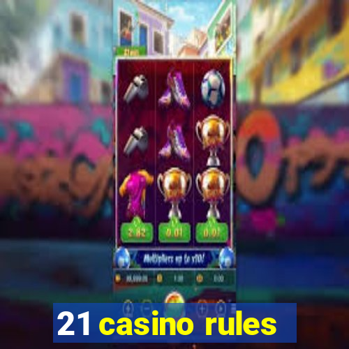 21 casino rules