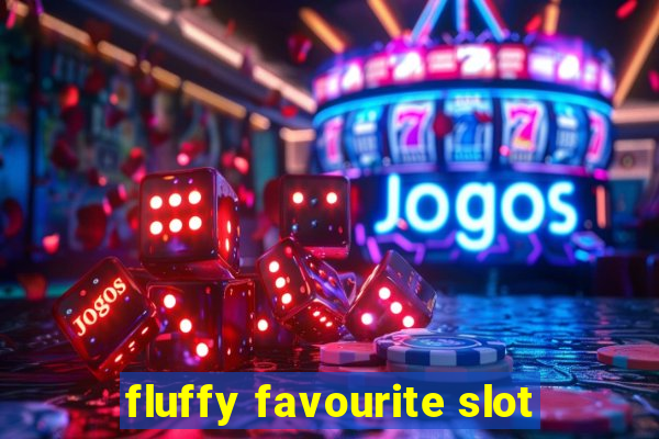 fluffy favourite slot