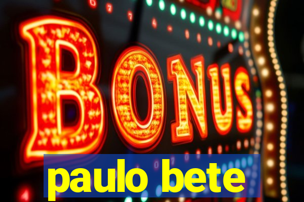 paulo bete