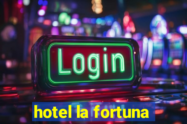 hotel la fortuna