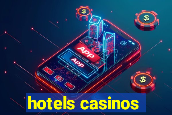 hotels casinos