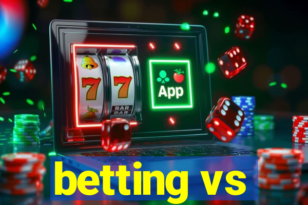 betting vs