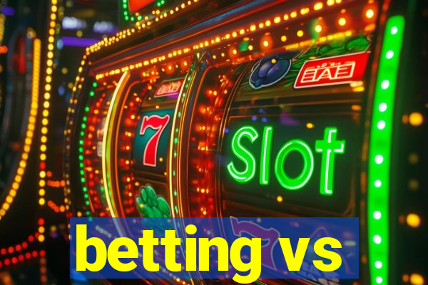 betting vs