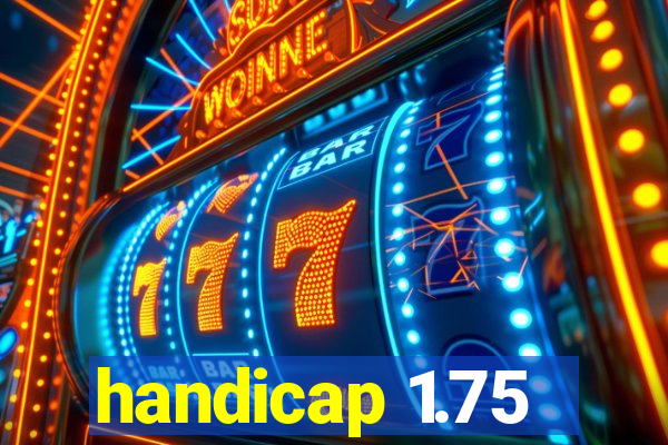 handicap 1.75