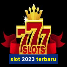 slot 2023 terbaru