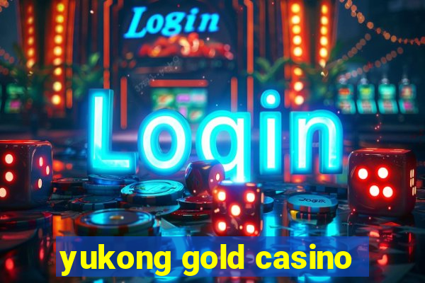 yukong gold casino