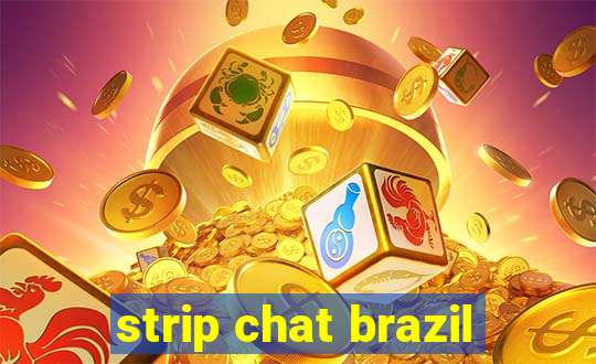 strip chat brazil