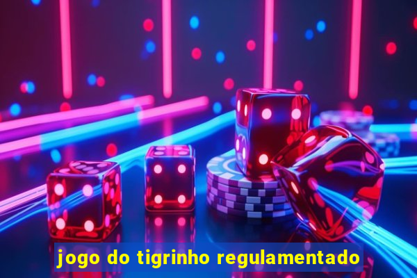 jogo do tigrinho regulamentado