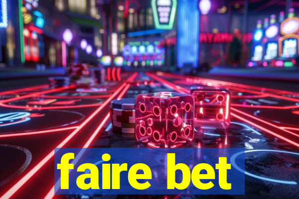 faire bet