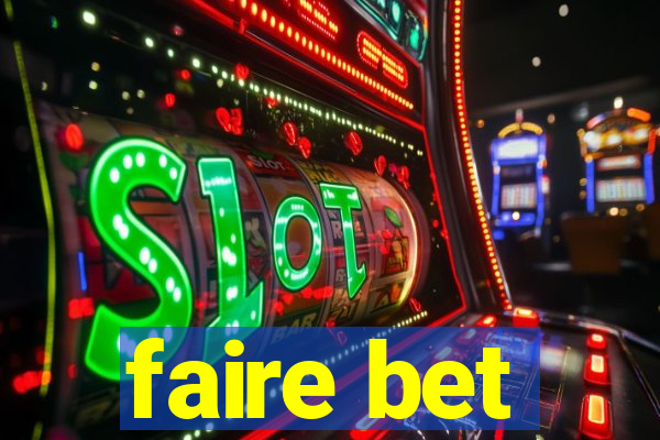 faire bet