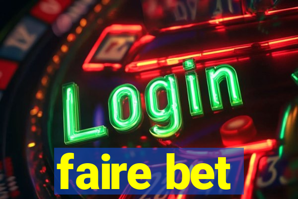 faire bet