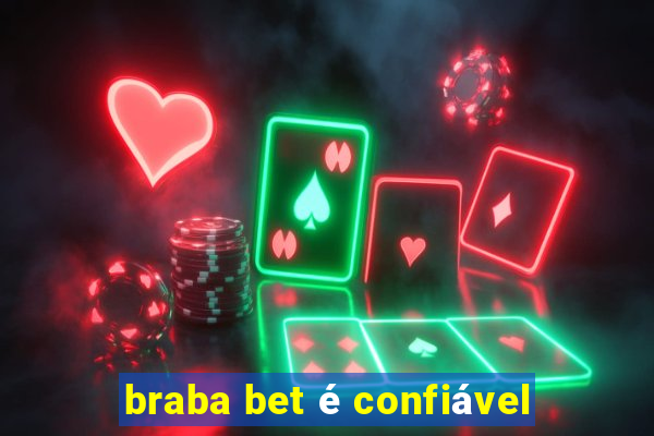 braba bet é confiável