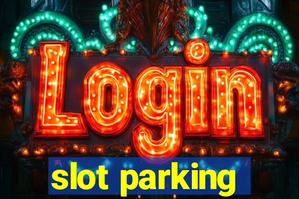 slot parking