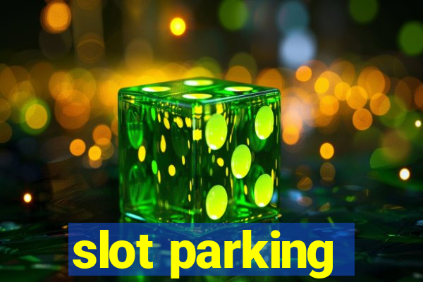 slot parking