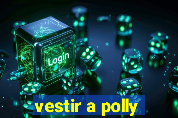 vestir a polly