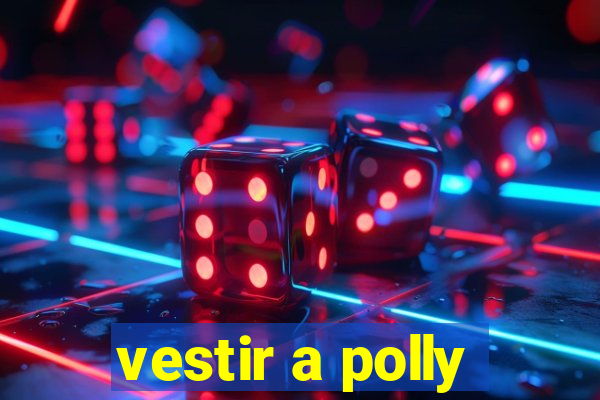 vestir a polly