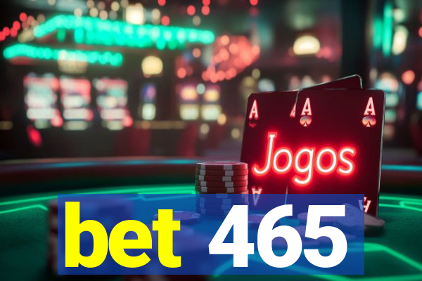 bet 465